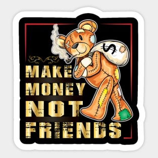 Make Money Not Friends Sticker